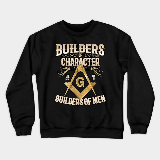 Builders of Character Masonic Freemason Crewneck Sweatshirt by Master Mason Made